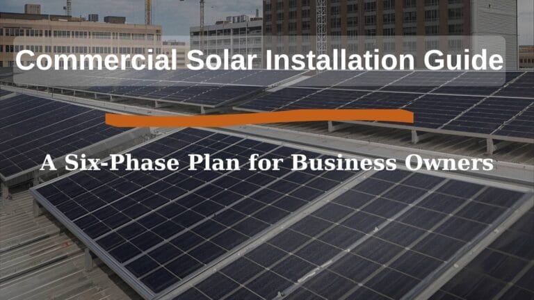Commercial Solar Installation Guide: A Six-Phase Plan for Business Owners